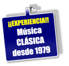 ¡¡EXPERIENCIA!! Música CLÁSICA desde 1979
