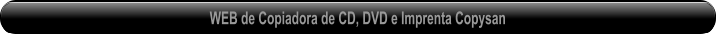 WEB de Copiadora de CD, DVD e Imprenta Copysan